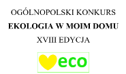 XVIII edycja Ogólnopolskiego Konkursu „Ekologia w moim domu”