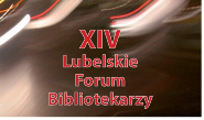 XIV Lubelskie Forum Bibliotekarzy